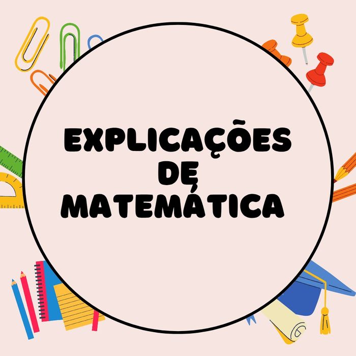Explicações de Matemática