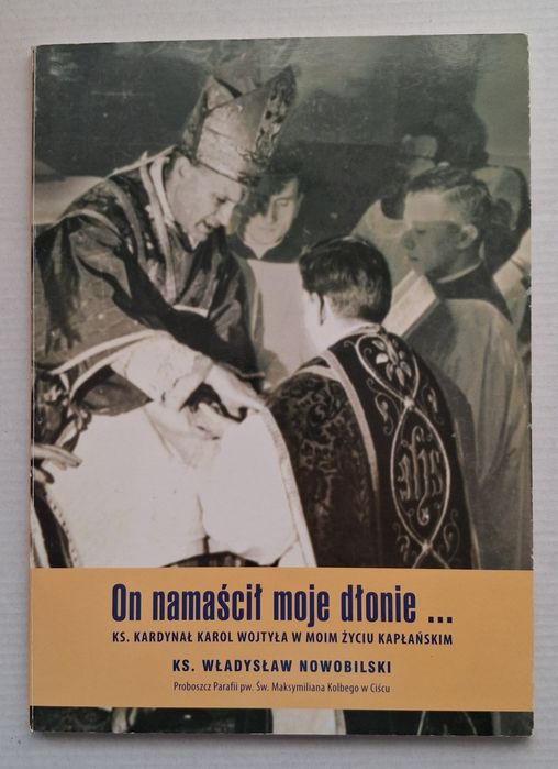 Cisiec. Ks. Władysław. Nowobilski: On namaścił moje dłonie..