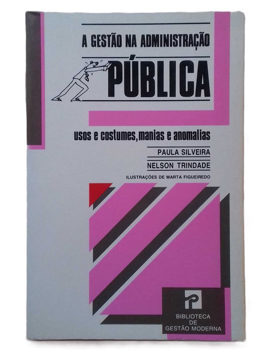 A Gestão na Administração Pública, Usos e Costumes, Manias e Anomalias