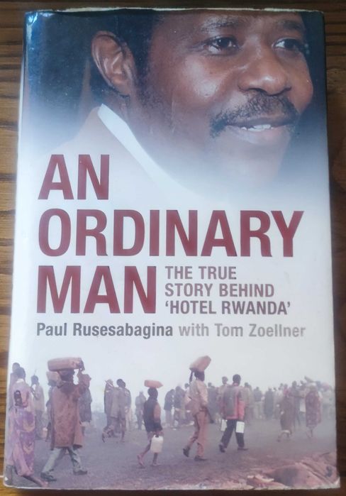 An ordinary man – The true story behind “Hotel Rwanda” – Paul Rusesabagina