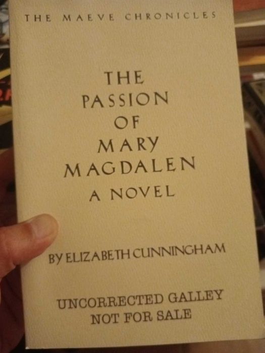 The Passion of Mary Magdalen – Elizabeth Cunningham | Uncorrected Galley