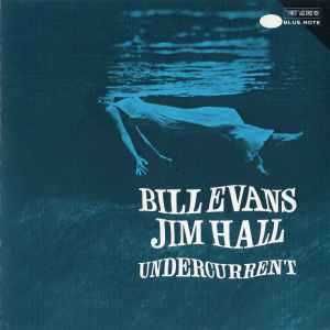 Bill Evans & Jim Hall – "Undercurrent" CD