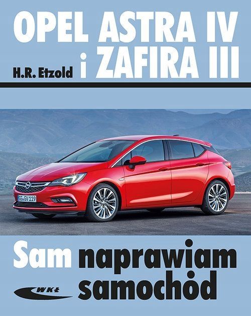 Opel Astra Iv I Zafira Iii Sam Naprawiam Poradnik
