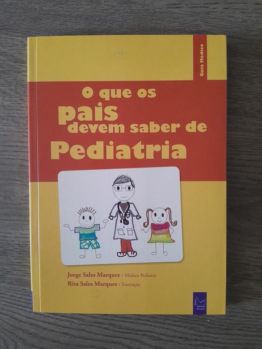 O que os pais devem saber de Pediatria  - Jorge Sales Marques