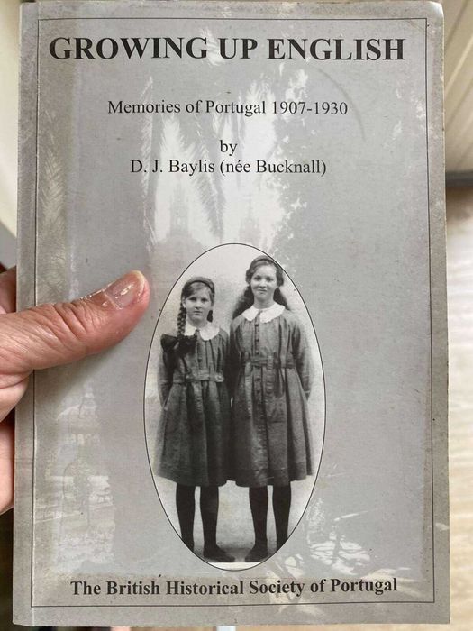 GROWING UP ENGLISH Memories of Portugal 1907-1930 by D. J. Baylis (née Bucknall) The British Historical Society of Portugal