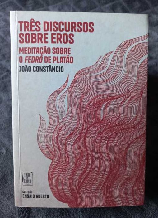 Três Discursos sobre Eros; Meditação sobre o Fedro de Platão - João Constâncio