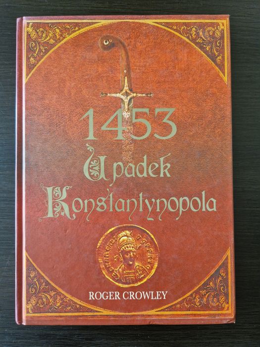 1453 Upadek Konstantynopola - Roger Crowley