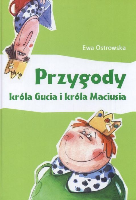 Przygody Króla Gucia I Króla Maciusia Ostrowska Ewa Nowa