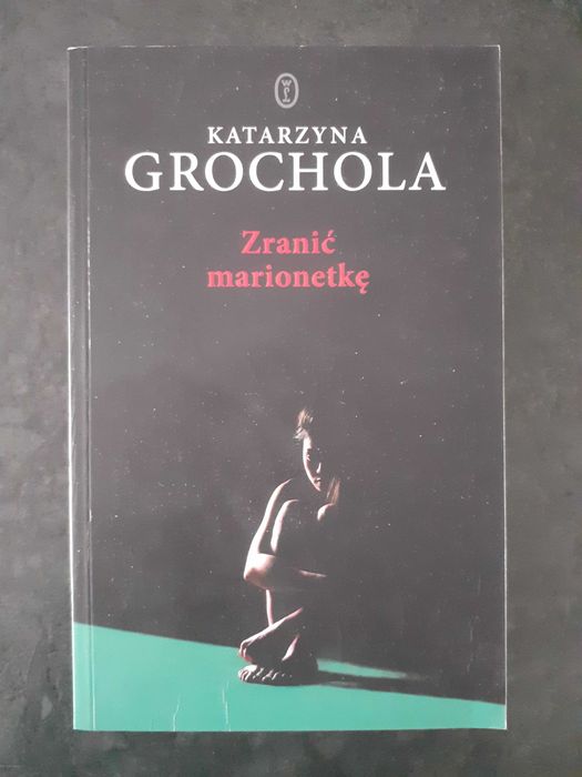 Zranić marionetkę Katarzyna Grochola