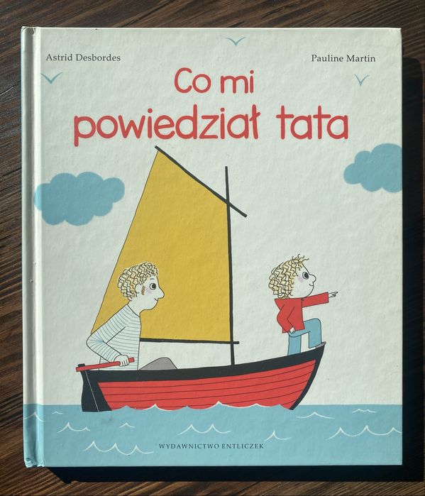 Książka „Co mi powiedział tata” A.Desbordes, P.Martin