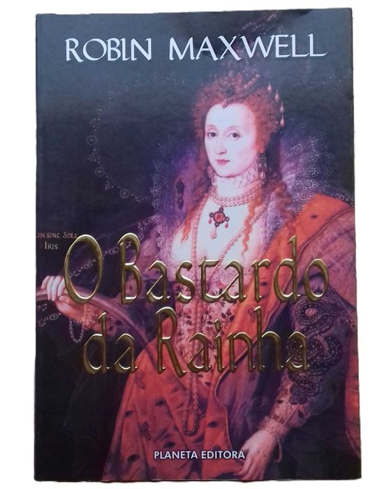 O Bastardo da Rainha, de Robin Maxwell