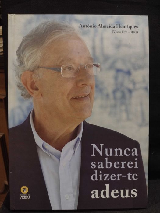 Nunca saberei dizer-te adeus - António Almeida Henriques