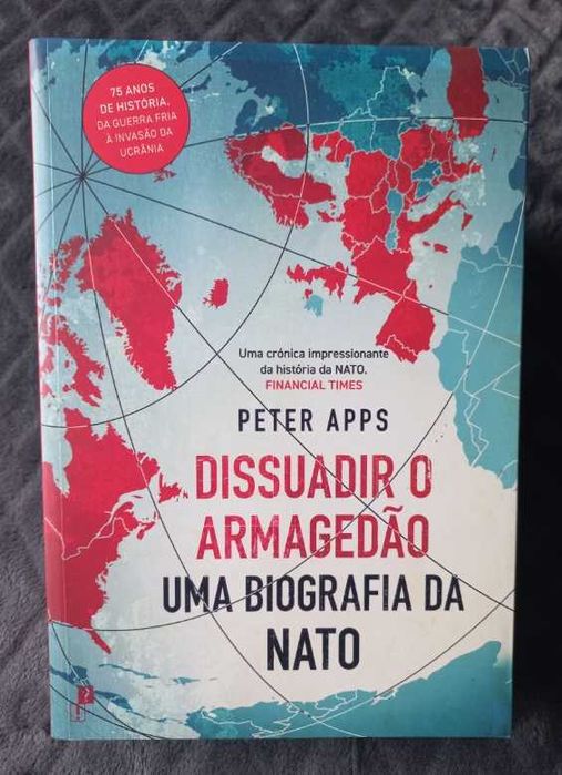 Dissuadir o Armagedão; Uma Biografia da NATO - Peter Apps