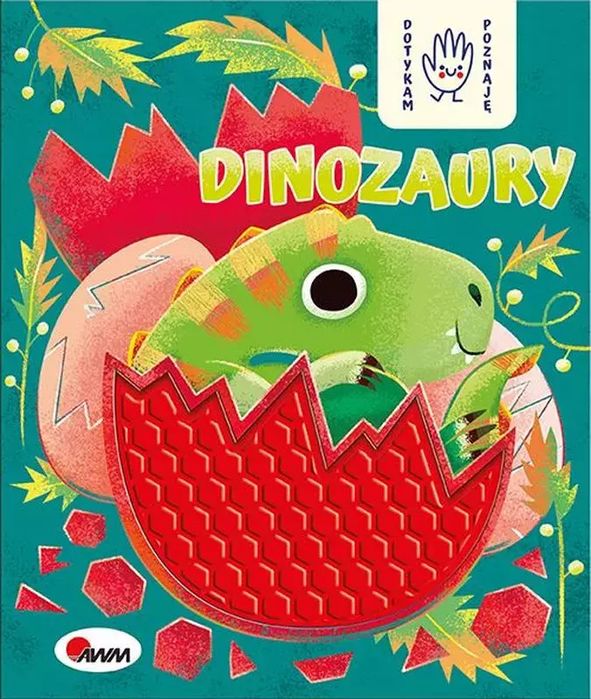 Dotykam, poznaję. Dinozaury. AWM. Nowy Produkt