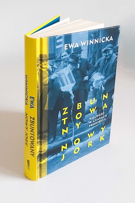 Ewa Winnicka - Zbuntowany Nowy Jork. Wolność w czasach prohibicji NOWA