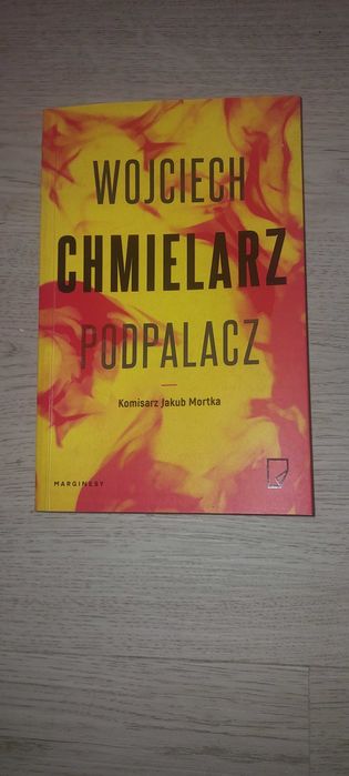 Kryminał Wojciech Chmielarz PODPALACZ | Mortka Tom 1 | Stan BDB