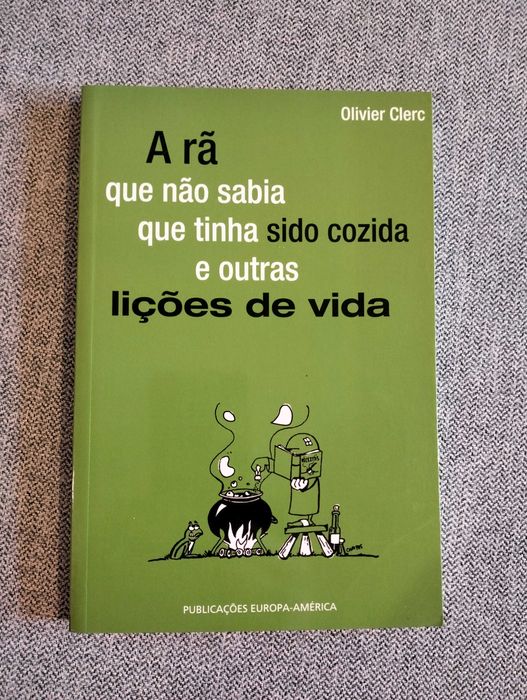 A Rã que não sabia que tinha sido cozida e outras lições da vida