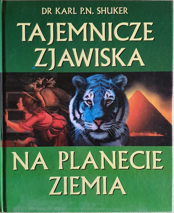 Dr Karl P. N. Shuker - Tajemnicze zjawiska na planecie Ziemia.