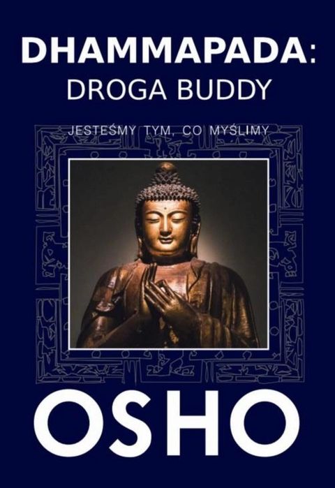 Dhammapada: Droga Buddy KOS OSHO Rok wydania: 2020, oprawa: broszurowa