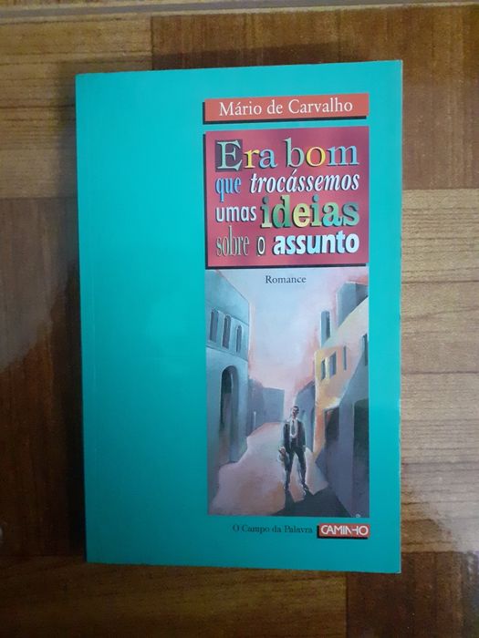 Mário de Carvalho, Era bom que trocassemos umas ideias...