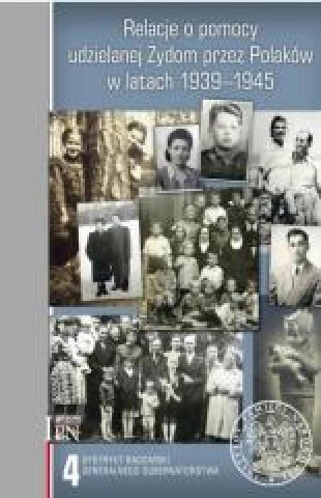 Relacje o pomocy udzielanej Żydom. T.4 IPN Sebastian Piątkowski Rok