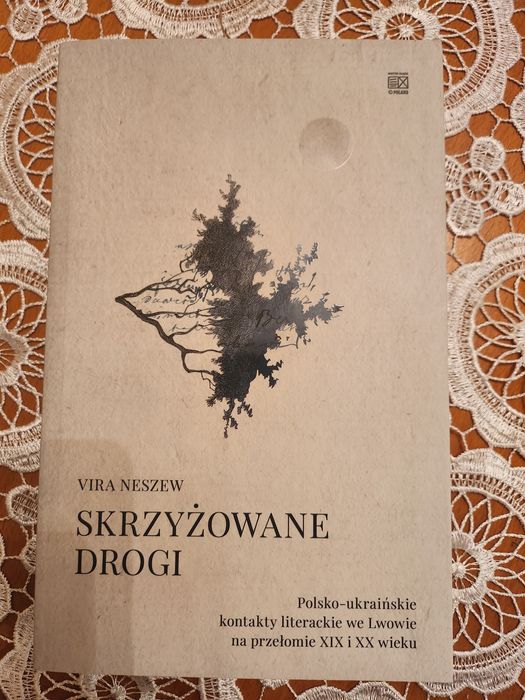 Nowa książka: Skrzyżowane drogi. Polsko-ukraińskie kontakty literackie