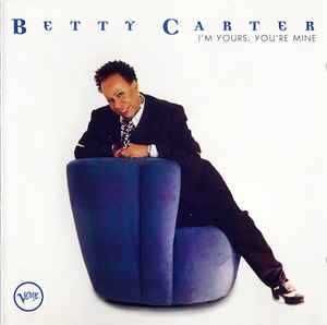 Betty Carter – "I'm Yours, You're Mine" CD