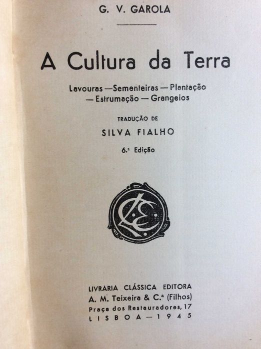 A Cultura da Terra (Lavouras - Sementeiras - Plantação - Estrumação - Granjeios). G. V. Garola