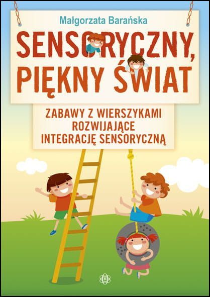 Sensoryczny Piękny Świat Zabawy Z Wierszykami Rozwijające Integracje Sensoryczną Harmonia Nowa Nieużywana