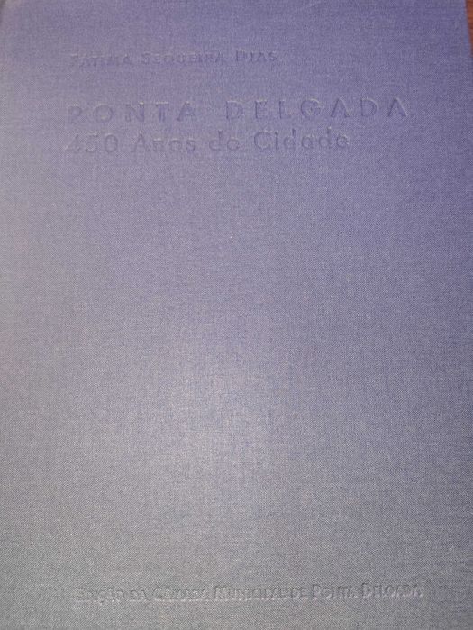 Livro Ponta Delgada: 450 Anos de Cidade - Fátima Sequeira Dias