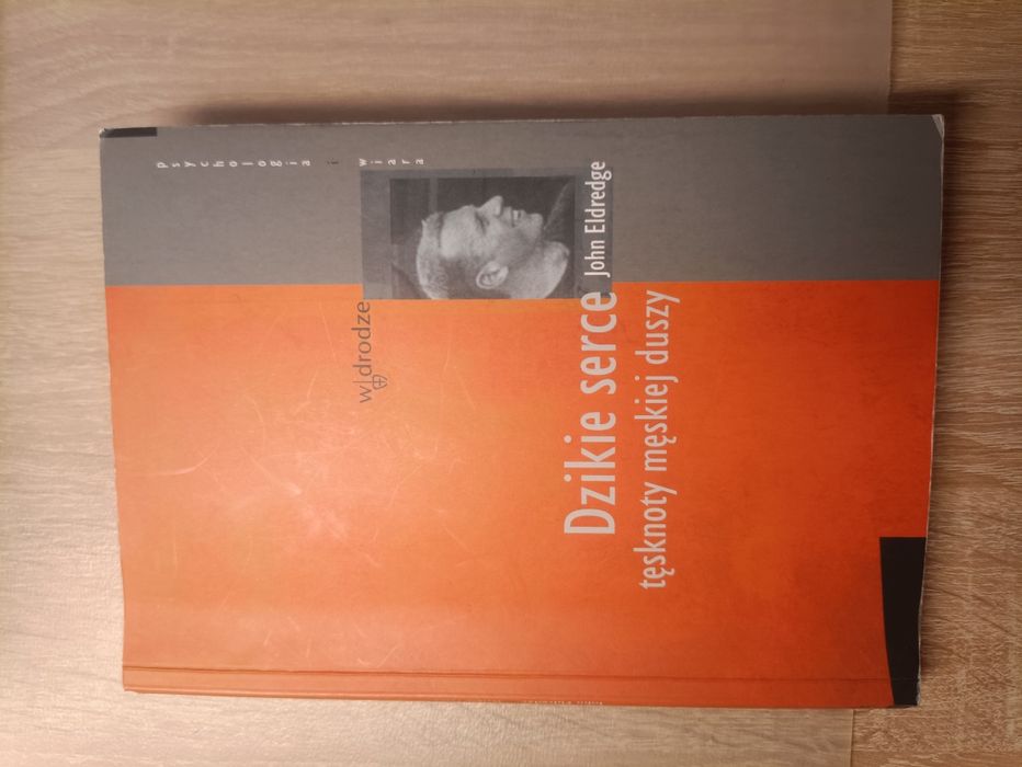 Dzikie serce tęsknoty męskiej duszy