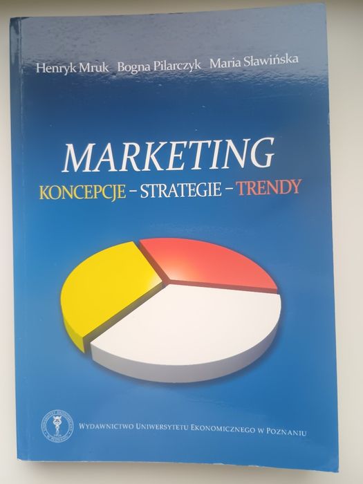 Książka "Marketing. Koncepcje, strategie, trendy". Henryk Mruk, Bogna Pilarczyk, Maria Sławińska.
