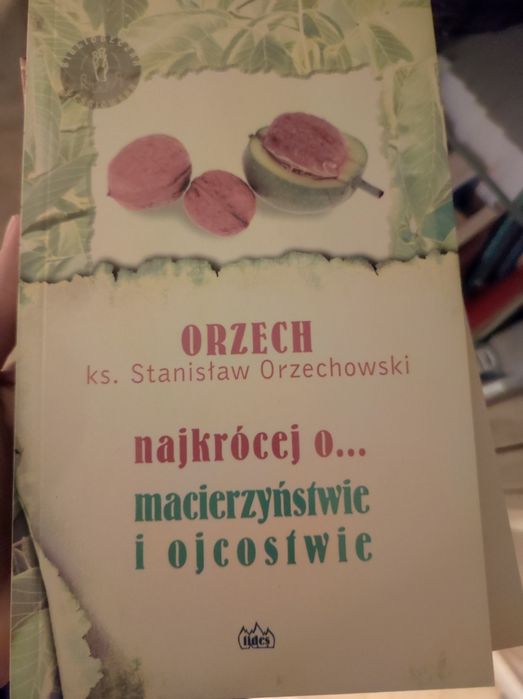 Orzech najkrócej o macierzyństwie i ojcostwie