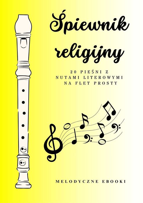 Śpiewnik religijny - 20 pieśni z nutami literowymi na flet prosty