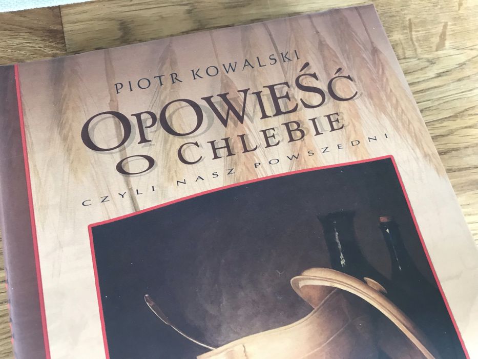 Książka Opowieść o chlebie Piotr Kowalski