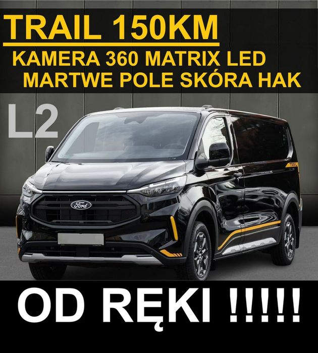 Ford Transit Custom  Trail L2 150KM Kamera 360 Matrix Led Hak Skóra Od ręki !! Niska Cena !