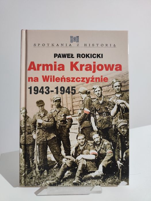Armia Krajowa na Wileńszczyźnie 1943- 1945 - Paweł Rokicki x