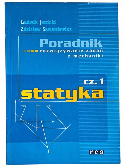 Janicki Sawaniewicz Poradnik Rozwiązywanie Zadań Z Mechaniki Cz. 1