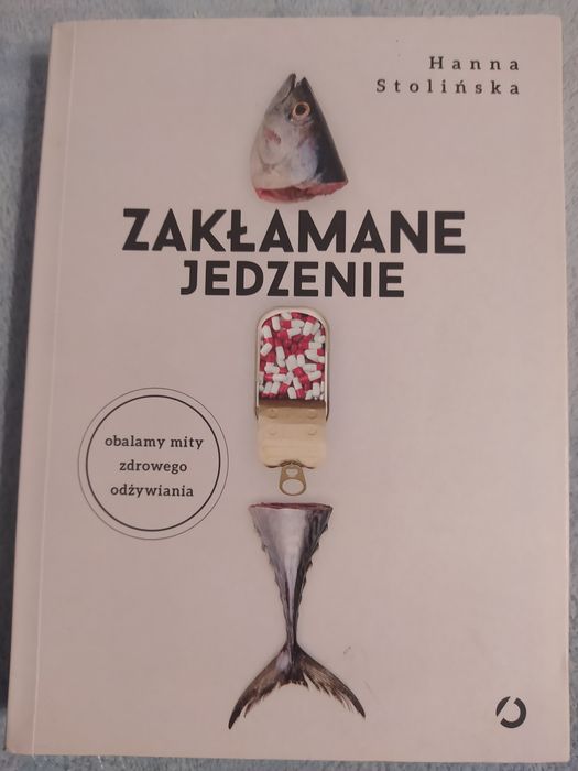 Książka Zakłamane jedzenie Hanna Stolińska