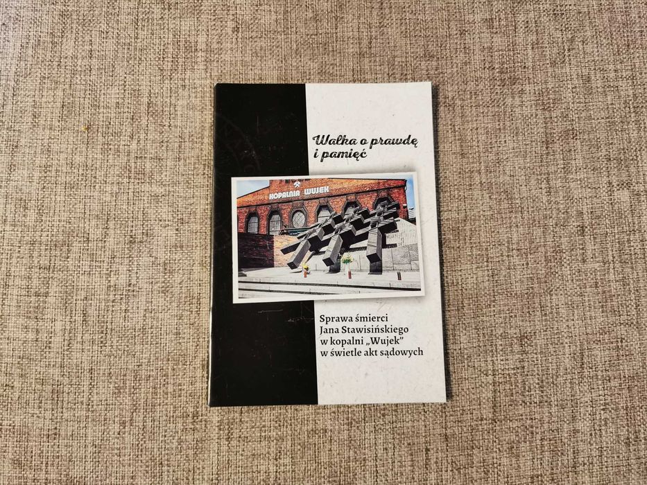 Walka o prawdę i pamięć Sprawa śmierci J Stawisińskiego Kopalnia Wujek