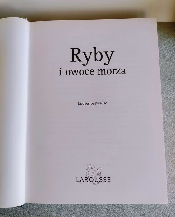 RYBY I OWOCE MORZA 400 przepisów LAROUSSE Jacques Le Divellec