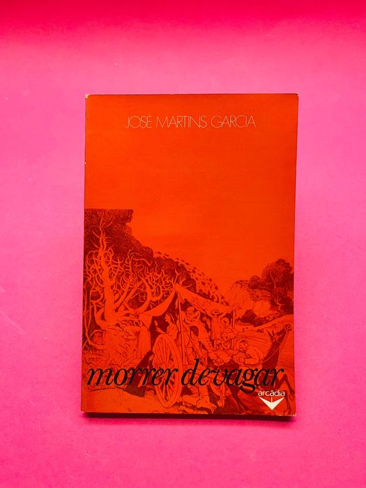 Morrer Devagar - José Martins Garcia