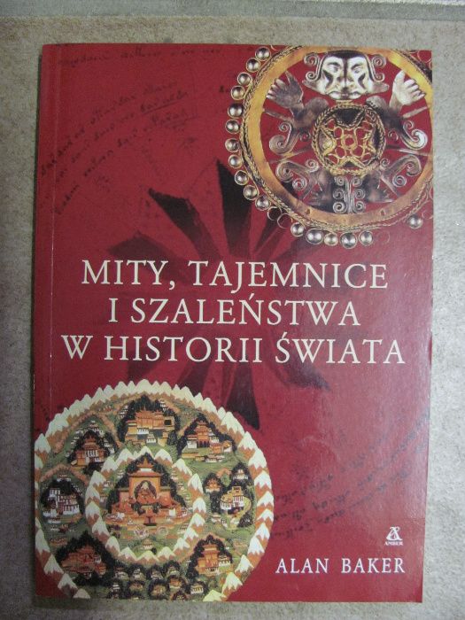 "Mity, tajemnice i szaleństwa w historii świata" - Alan Baker