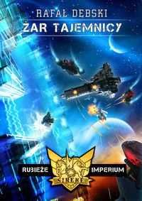 Żar tajemnicy. Rubieże Imperium Tom 2. Rafał Dębski (Nowa)