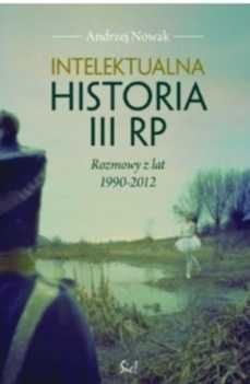 Intelektualna historia III RP. Andrzej Nowak