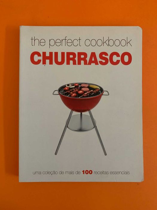 The Perfect Cookbook: Churrasco - Parragon
