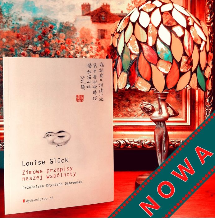 Louise Gluck ZIMOWE PRZEPISY NASZEJ WSPÓLNOTY wiersze poezja Nobel