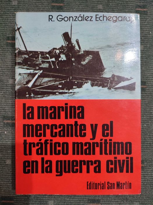 La marina mercante y el tráfico marítimo en la guerra civil - R. González Echegaray