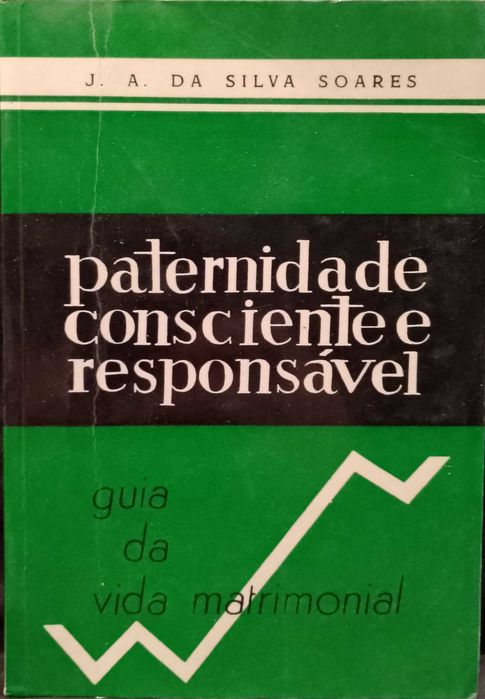 Paternidade consciente e responsável - J. A. da Silva Soares