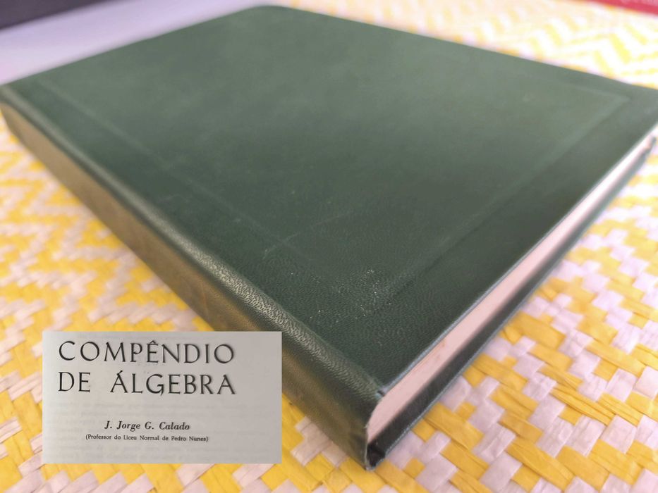 Compêndio de Álgebra – Ensino Liceal – 2º Ciclo J. Jorge G. Calado